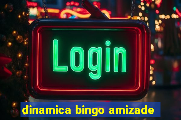 dinamica bingo amizade